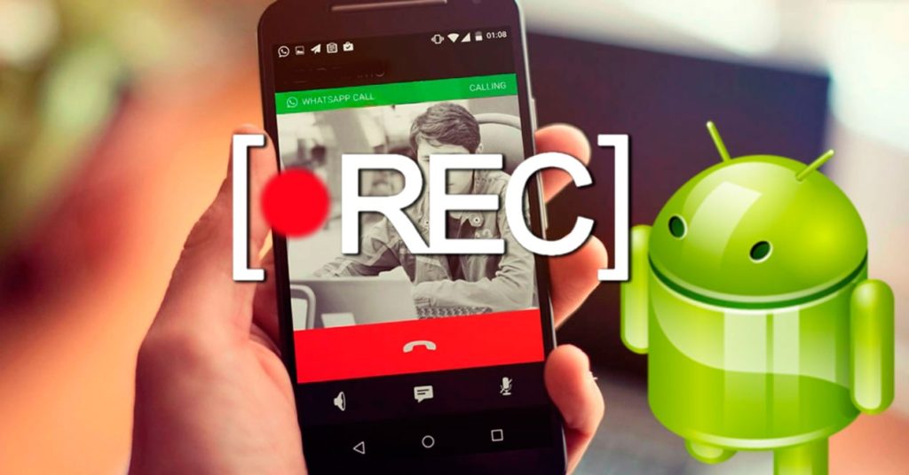 Cómo grabar llamadas y conversaciones de WhatsApp en Android 1